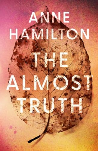 The Almost Truth : an extraordinary novel based on real events