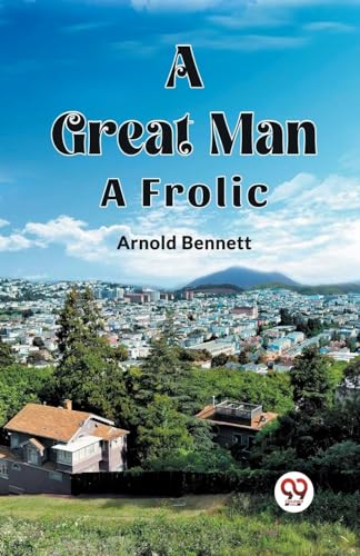 A Great Man A Frolic