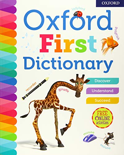 Oxford First Dictionary: The perfect first dictionary - easy to use, understand and enjoy