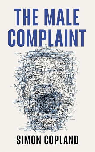 The Male Complaint : The Manosphere and Misogyny Online