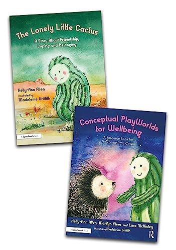 Building Conceptual PlayWorlds for Wellbeing: The Lonely Little Cactus Story Book and Accompanying Resource Book (The Lonely Little Cactus: A Storybook and Guide to Build Belonging in Children)