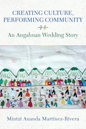 Creating Culture, Performing Community : An Angahuan Wedding Story