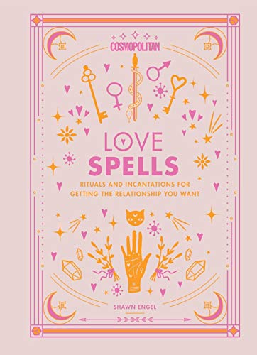 Cosmopolitan's Love Spells: Rituals and Incantations for Getting the Relationship You Want (Cosmopolitan Love Magick): 2