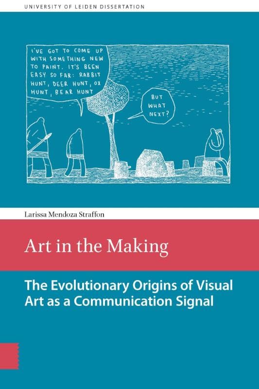 Art in the Making : The evolutionary origins of visual art as a communication signal : 0