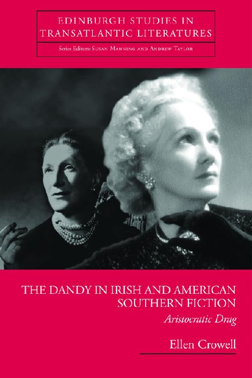 The Dandy in Irish and American Southern Fiction : Aristocratic Drag