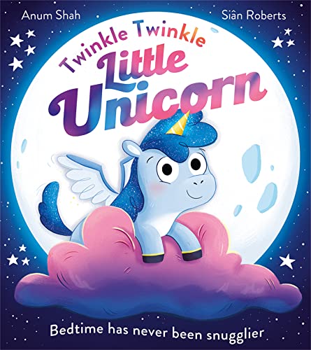 Twinkle Twinkle Little Unicorn: A magical illustrated picture book version of the classic children’s nursery rhyme, new for 2023