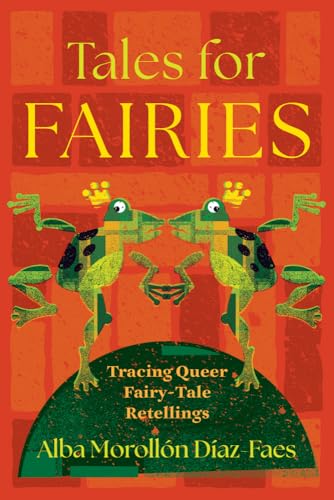 Tales for Fairies : Tracing Queer Fairy-Tale Retellings