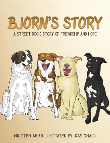 Bjorn's Story: A Street Dog's Story of Friendship and Hope