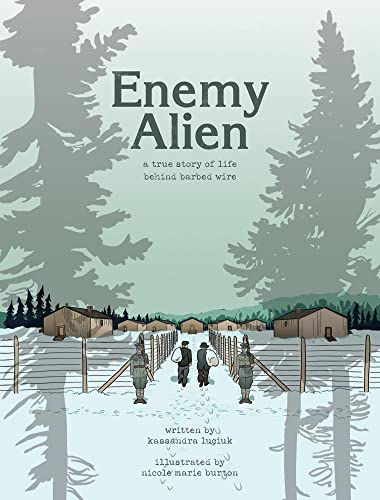 Enemy Alien : A Graphic History of Internment in Canada During the First World War