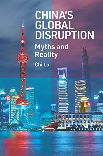 Chinas Global Disruption: Myths and Reality