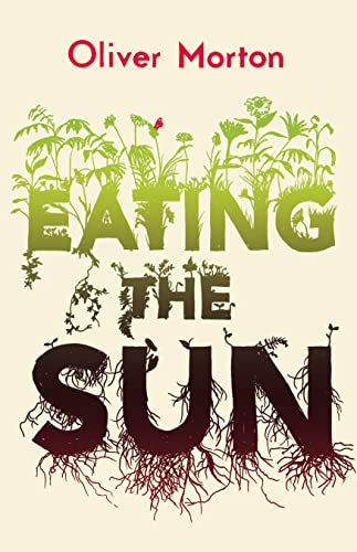 Book cover with title “Eating the Sun” formed by plants and roots.