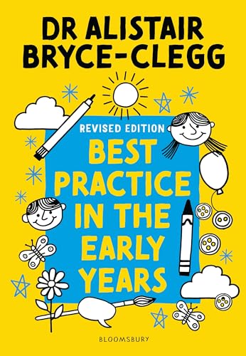 Best Practice in the Early Years : The perfect tool to evaluate, refine and improve provision in your setting.