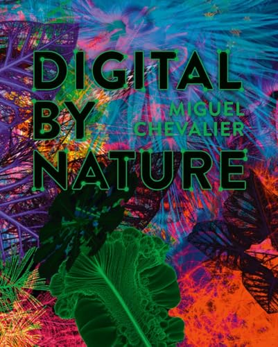 Miguel Chevalier : Digital by Nature