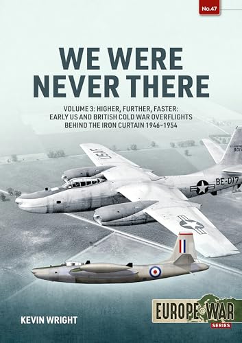 We Were Never There Volume 3 : US Overflights in Europe & RAF Operation Jiu Jitsu, 1945-1960