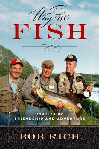 Why We Fish : Stories of Friendship and Adventure
