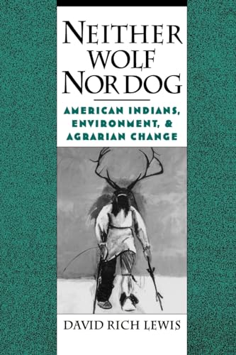 Neither Wolf Nor Dog : American Indians, Environment, and Agrarian Change