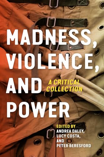 Madness, Violence, and Power : A Critical Collection
