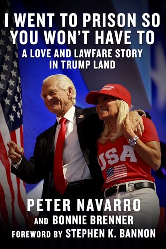 I Went to Prison So You Won't Have To : A Love and Lawfare Story in Trump Land