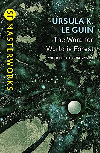 The Word for World is Forest (S.F. MASTERWORKS): Ursula K. LeGuin