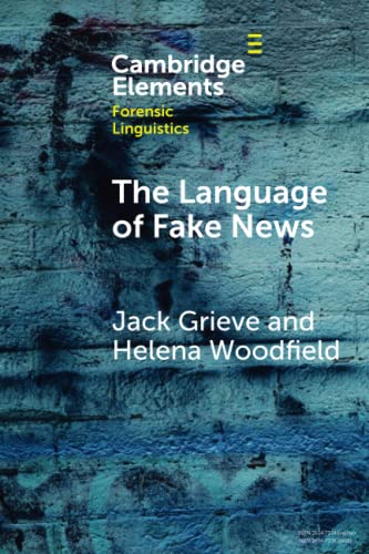 The Language of Fake News (Elements in Forensic Linguistics)