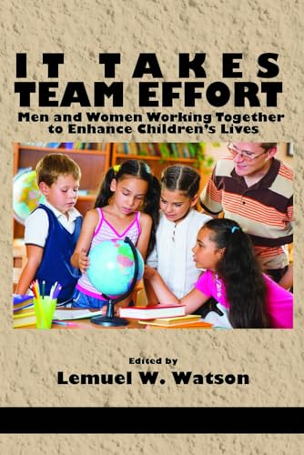 It Takes Team Effort : Men and Women Working Together to Enhance Children's Lives