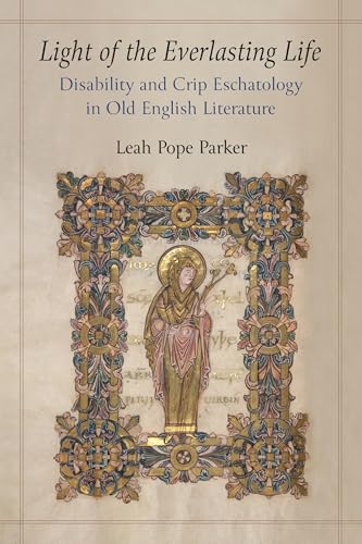 Light of the Everlasting Life : Disability and Crip Eschatology in Old English Literature