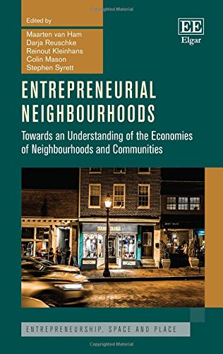 Entrepreneurial Neighbourhoods: Towards an Understanding of the Economies of Neighbourhoods and Communities