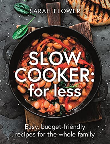 Slow Cook for Less: Easy, budget-friendly recipes for the whole family