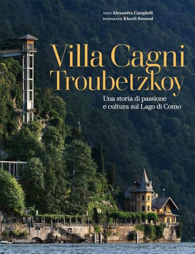 Villa Cagni Troubetzkoy (Italian edition) : Una storia di passione e cultura sul Lago di Como