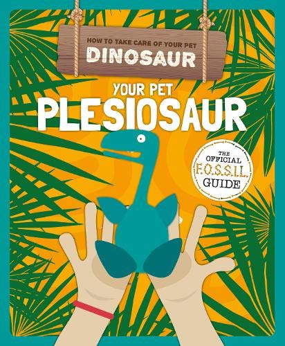 Your Pet Plesiosaur (How to Take Care of Your Pet Dinosaur)