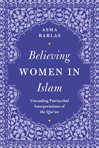 Believing Women in Islam: Unreading Patriarchal Interpretations of the Qur'an