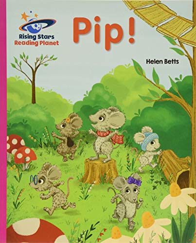 Reading Planet - Pip! - Pink A: Galaxy (Rising Stars Reading Planet)