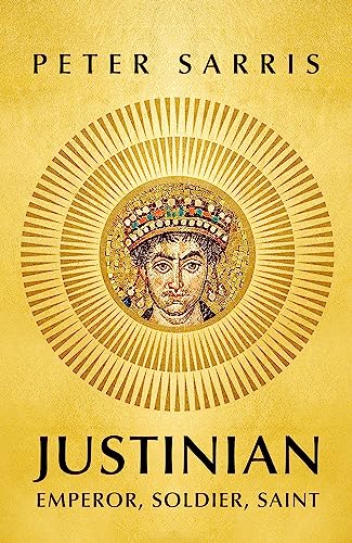 Justinian: Emperor, Soldier, Saint