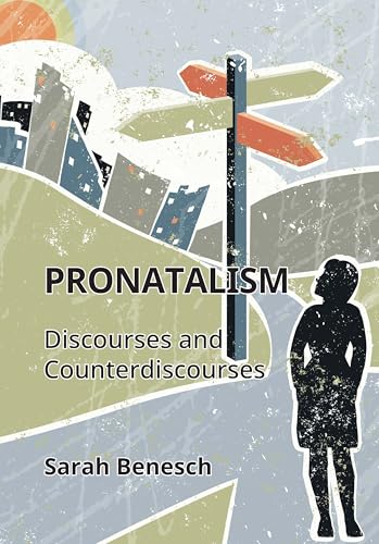 Pronatalism : Discourses and Counterdiscourses