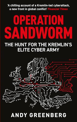 Operation Sandworm : The Hunt for the Kremlin's Elite Cyber Army