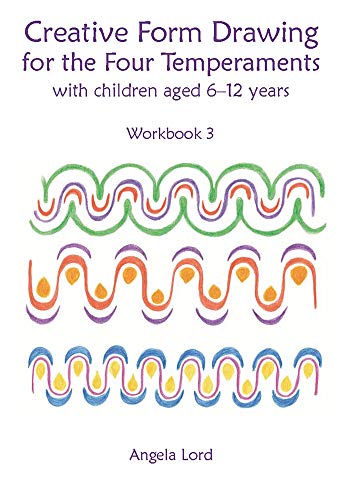 Creative Form Drawing for the Four Temperaments with Children aged 6-12 (Education): With Children Aged 6-12 Years