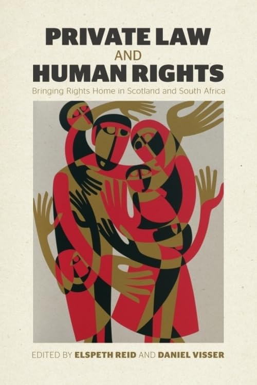 Private Law and Human Rights : Bringing Rights Home in Scotland and South Africa