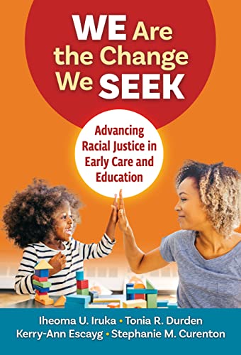 We Are the Change We Seek : Advancing Racial Justice in Early Care and Education