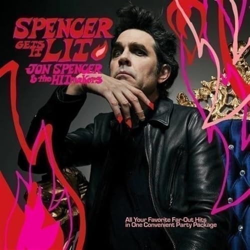Album cover for Jon Spencer & The Hitmakers, “Spencer Gets It Lit.”
