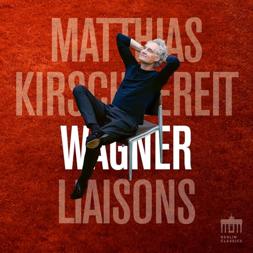 Album cover featuring Matthias Kirschneit, text “Wagner Liaisons”, and red background.