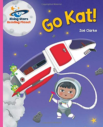Reading Planet - Go Kat, Go! - Pink A: Galaxy (Rising Stars Reading Planet)
