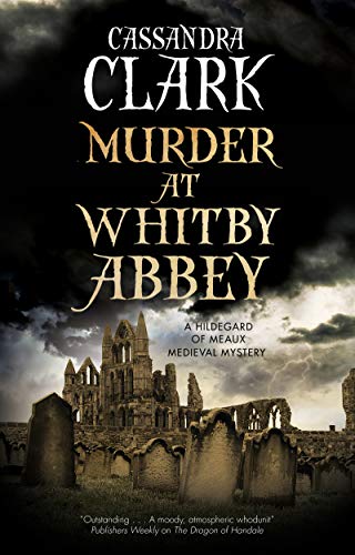 Murder at Whitby Abbey: 10 (An Abbess of Meaux mystery)