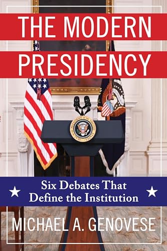 The Modern Presidency: Six Debates That Define the Institution