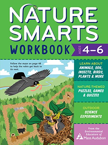 Nature Smarts Workbook, Ages 4–6 : Learn about Animals, Soil, Insects, Birds, Plants & More with Nature-Themed Puzzles, Games, Quizzes & Outdoor Science Experiments