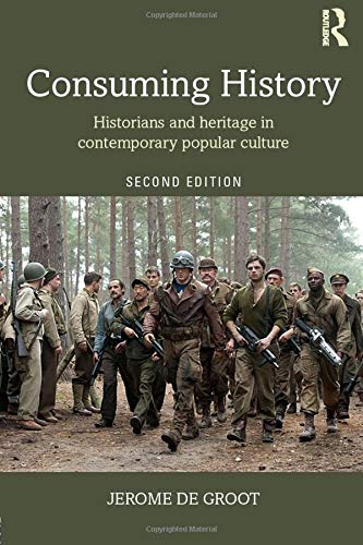 Consuming History: Historians and Heritage in Contemporary Popular Culture