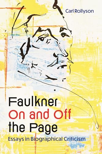 Faulkner On and Off the Page : Essays in Biographical Criticism