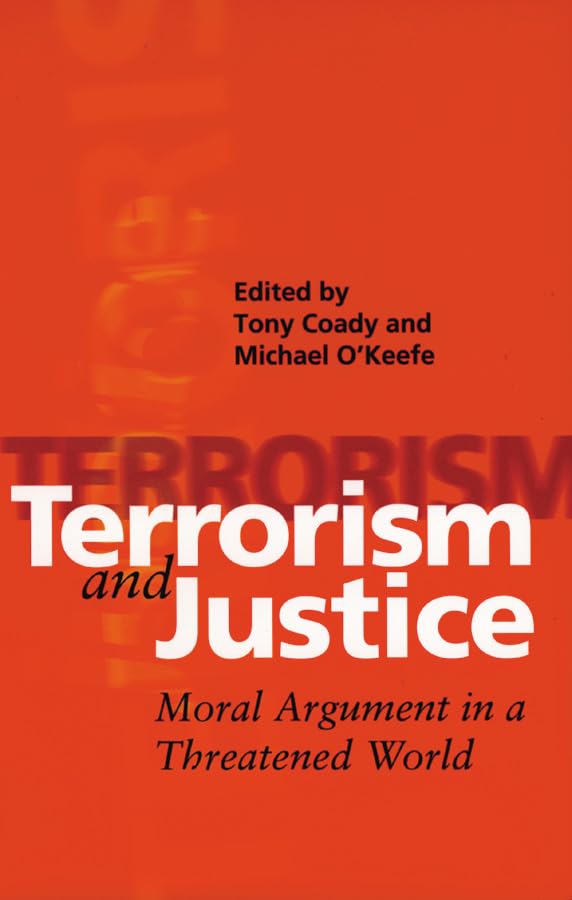 Terrorism And Justice : Moral Argument in a Threatened World