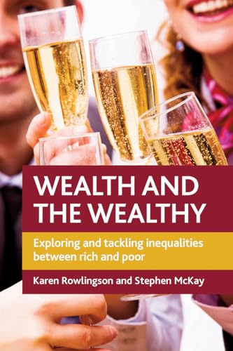 Wealth and the Wealthy : Exploring and Tackling Inequalities between Rich and Poor