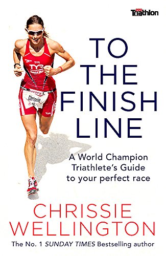 To the Finish Line: A World Champion Triathlete’s Guide To Your Perfect Race