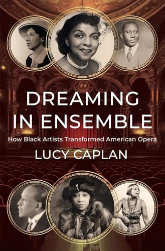 Dreaming in Ensemble : How Black Artists Transformed American Opera